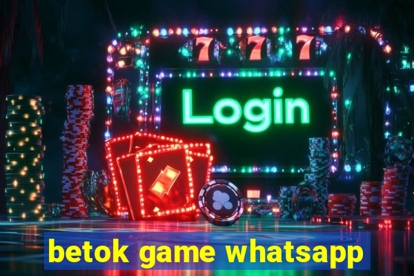betok game whatsapp