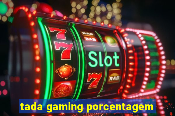 tada gaming porcentagem