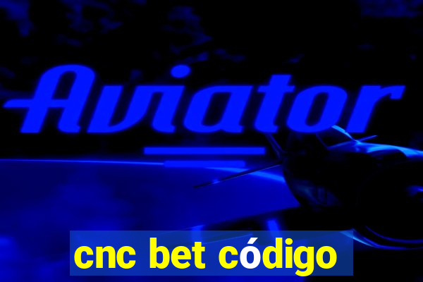 cnc bet código