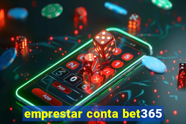 emprestar conta bet365