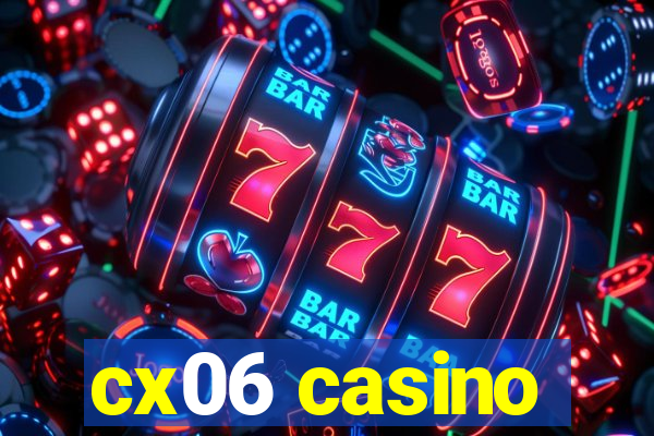 cx06 casino