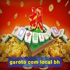 garoto com local bh