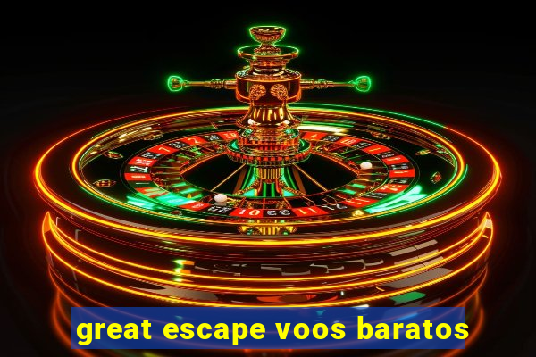great escape voos baratos