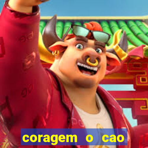 coragem o cao covarde assistir