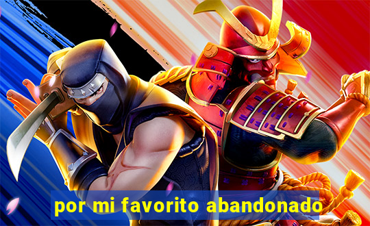 por mi favorito abandonado
