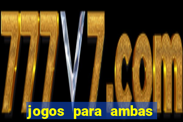 jogos para ambas marcam hoje