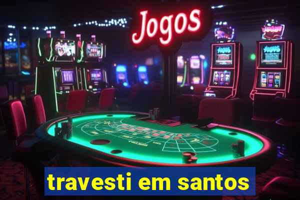 travesti em santos