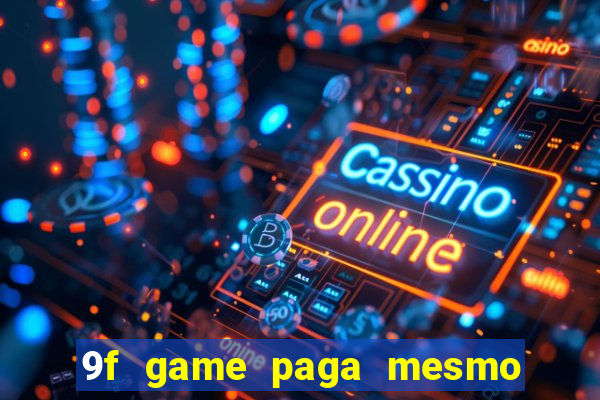 9f game paga mesmo os 100 reais