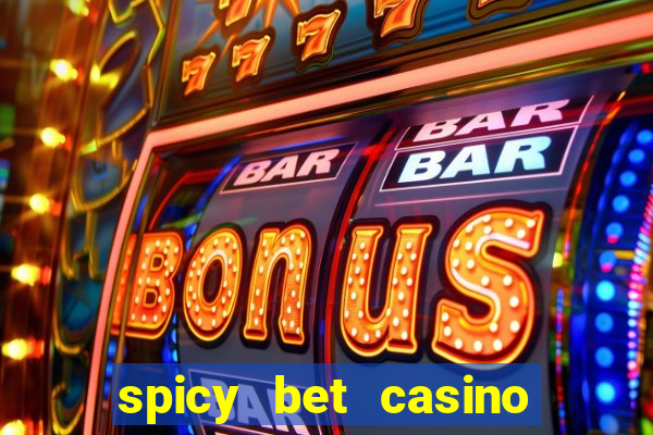 spicy bet casino como funciona