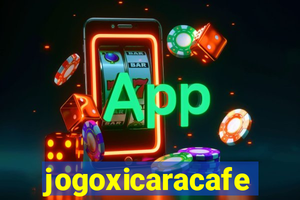 jogoxicaracafe
