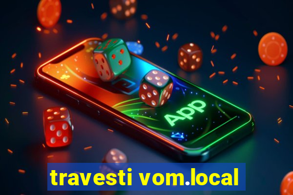 travesti vom.local