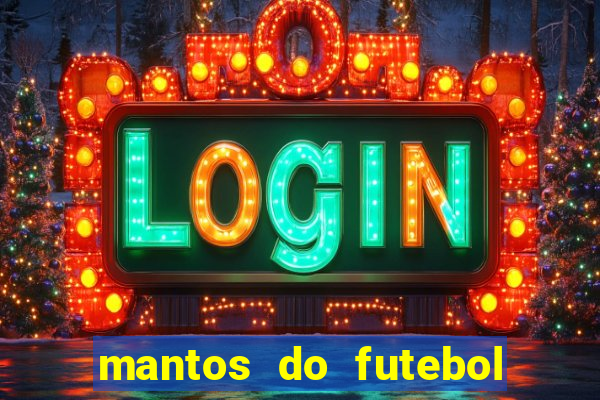mantos do futebol jogos de hoje na tv