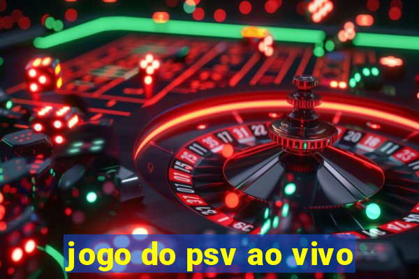 jogo do psv ao vivo