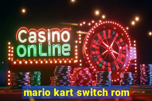 mario kart switch rom
