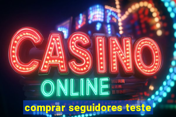 comprar seguidores teste