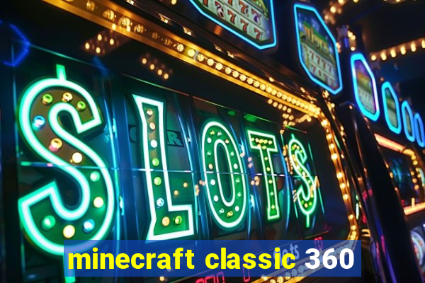 minecraft classic 360