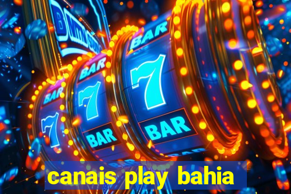 canais play bahia