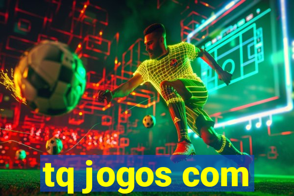 tq jogos com