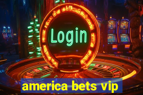 america bets vip