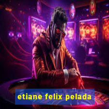etiane felix pelada