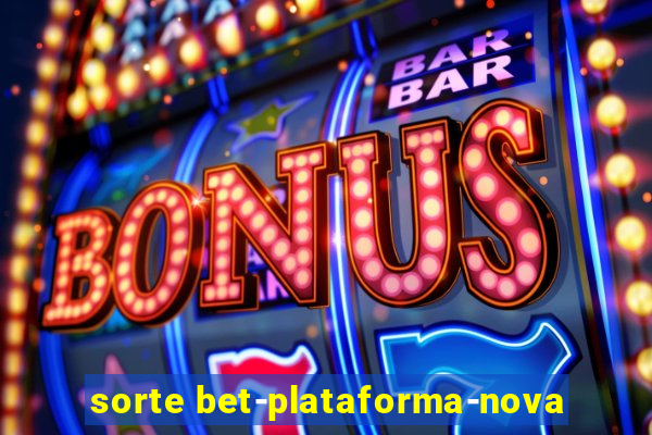 sorte bet-plataforma-nova