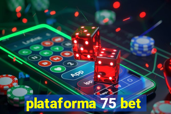 plataforma 75 bet