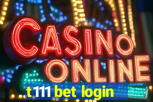 t111 bet login