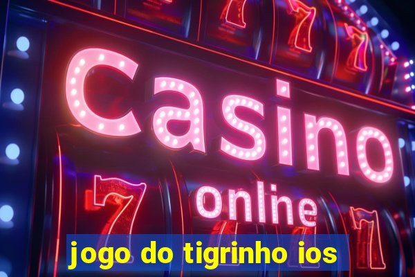 jogo do tigrinho ios