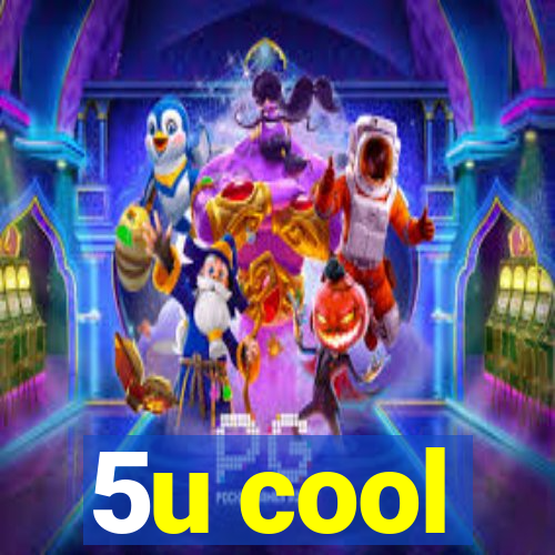 5u cool