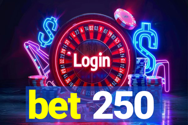 bet 250