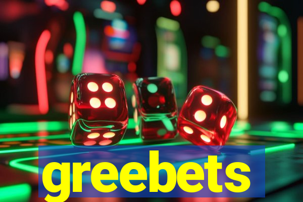 greebets