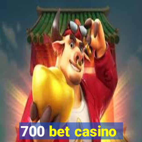 700 bet casino