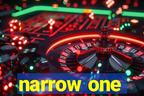 narrow one