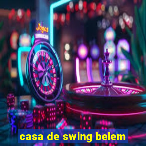 casa de swing belem
