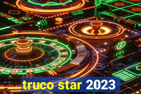 truco star 2023