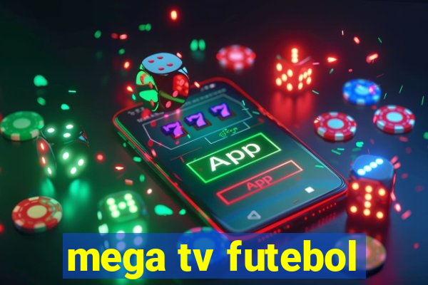 mega tv futebol