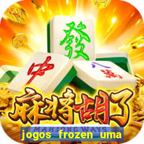 jogos frozen uma aventura congelante problema em dobro