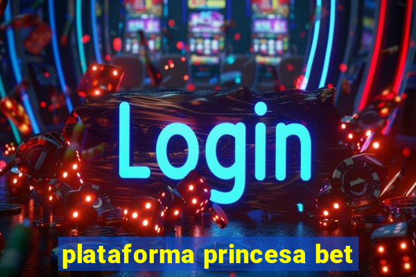 plataforma princesa bet