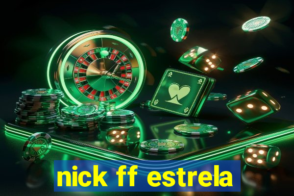 nick ff estrela