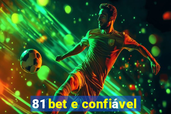 81 bet e confiável