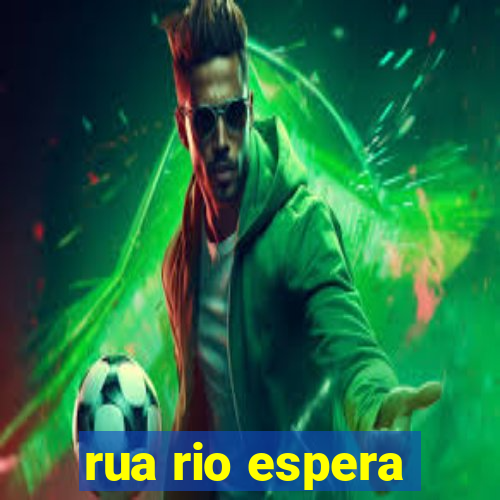rua rio espera
