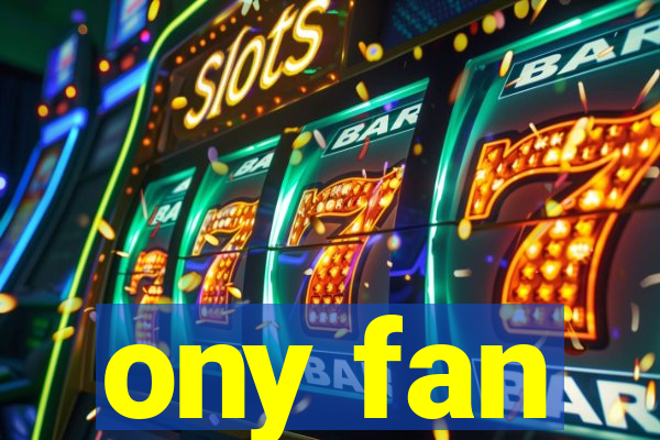 ony fan