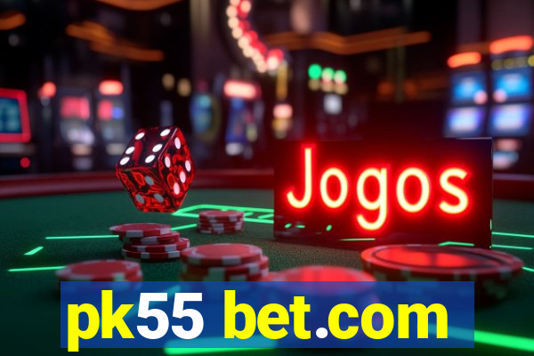 pk55 bet.com