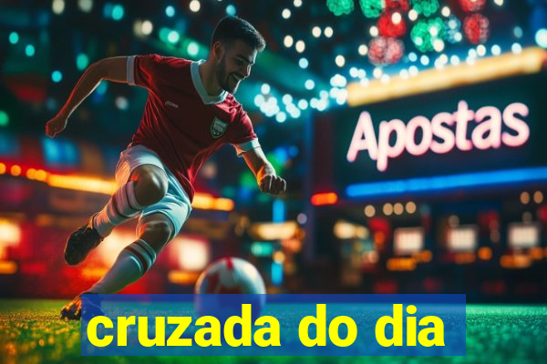 cruzada do dia