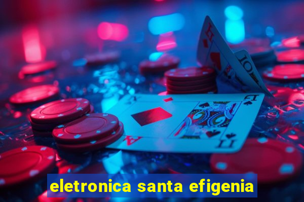 eletronica santa efigenia