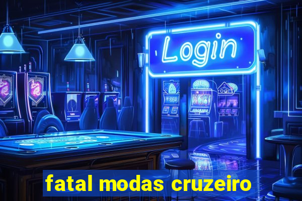 fatal modas cruzeiro