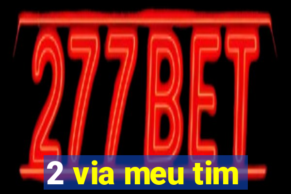 2 via meu tim