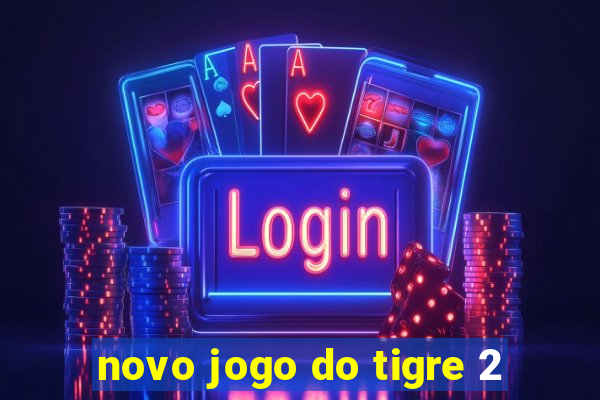 novo jogo do tigre 2