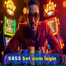 5853 bet com login
