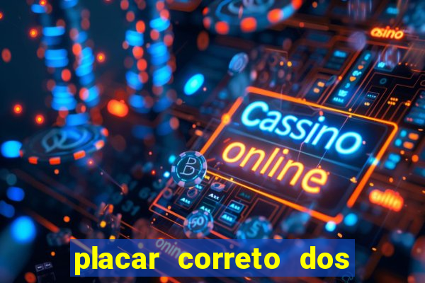 placar correto dos jogos de hoje